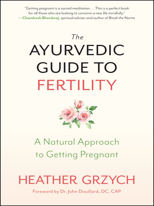 Title details for The Ayurvedic Guide to Fertility by Heather Grzych - Wait list